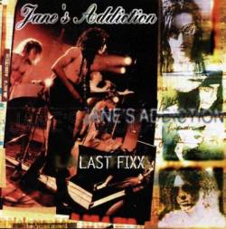 Jane's Addiction : Last Fixx